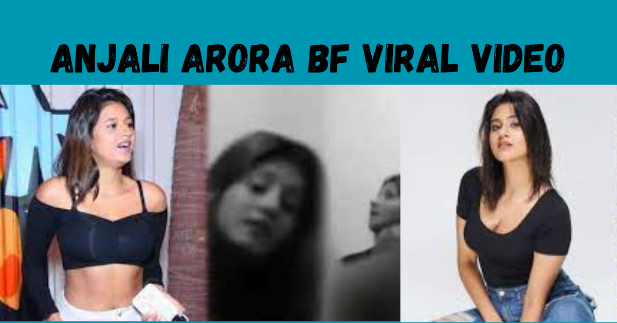 Anjali Arora boyfriend Viral Video